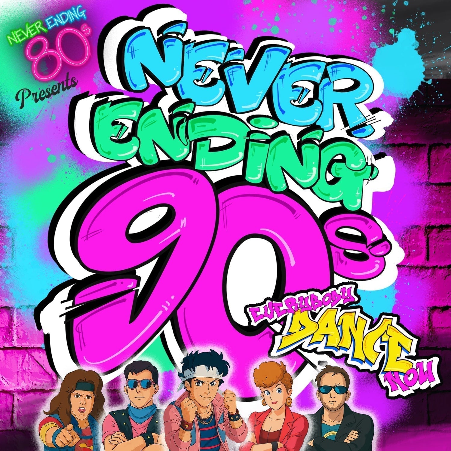 Never Ending 80s PRESENTS Never Ending 90s Everybody Dance Now!